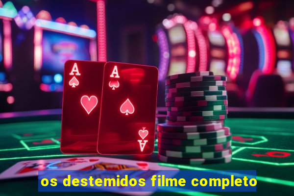 os destemidos filme completo